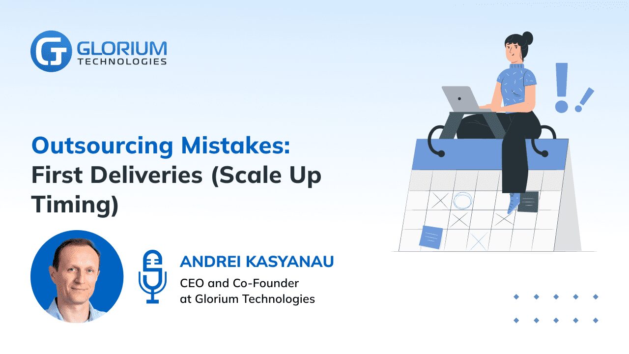 Outsourcing Mistakes: First Deliveries (Scale Up Timing)