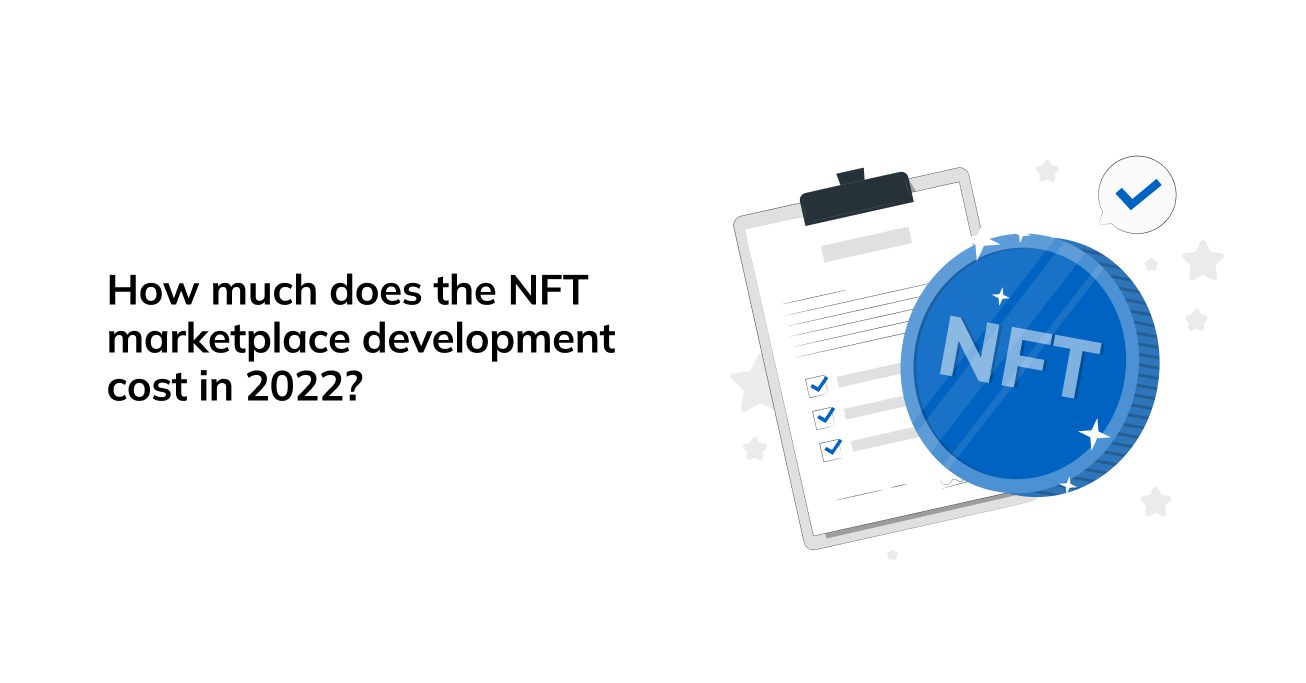 How much does the NFT marketplace development cost in 2022