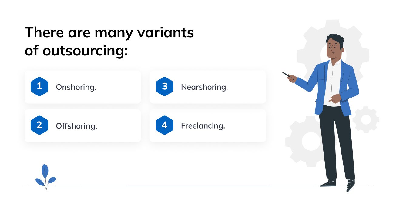 There are many variants of outsourcing