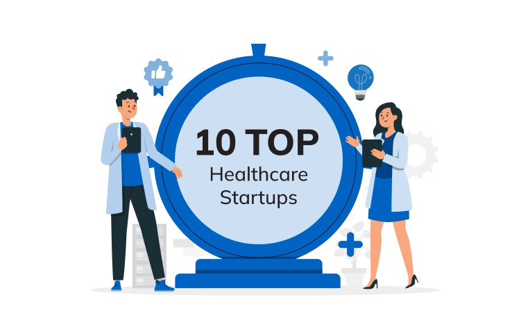 Top Healthcare Startups to Watch Learn from the Leaders of the Industry